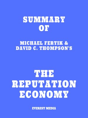 cover image of Summary of Michael Fertik & David C. Thompson's the Reputation Economy